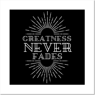 Greatness Never Fades Posters and Art